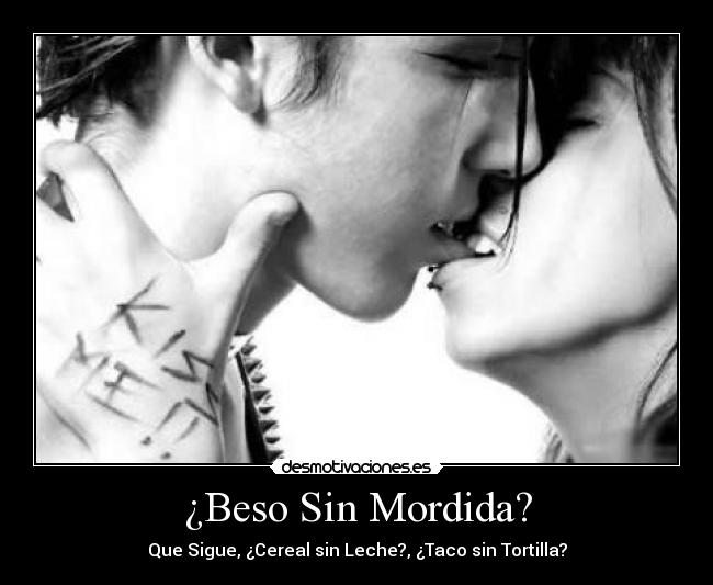 ¿Beso Sin Mordida? - 