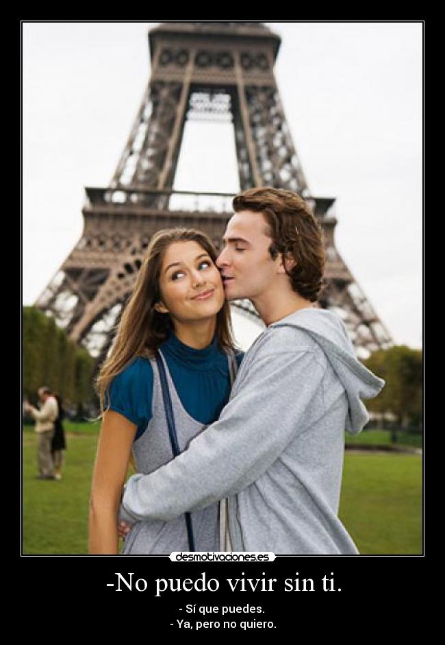 -No puedo vivir sin ti. - 