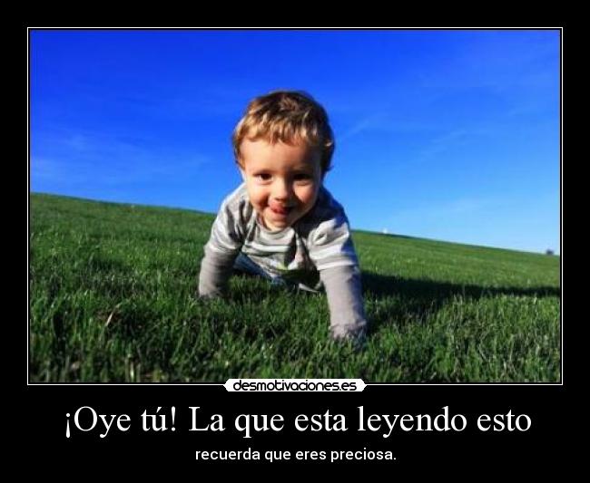 ¡Oye tú! La que esta leyendo esto - 