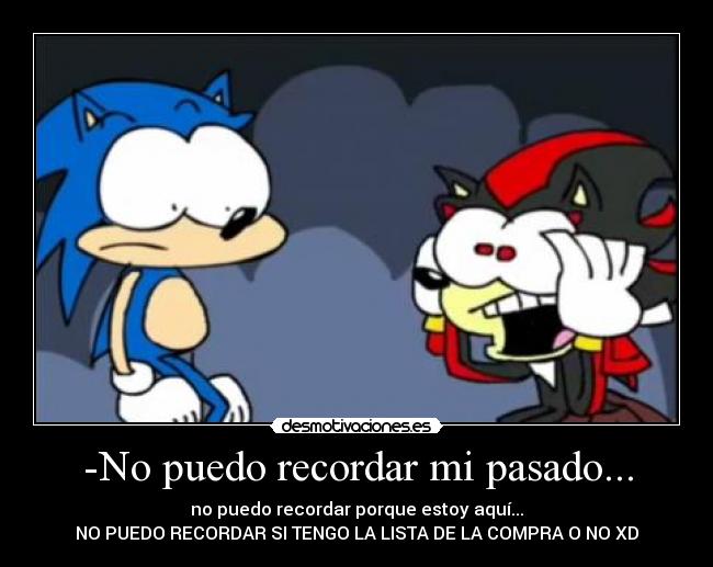 -No puedo recordar mi pasado... - 