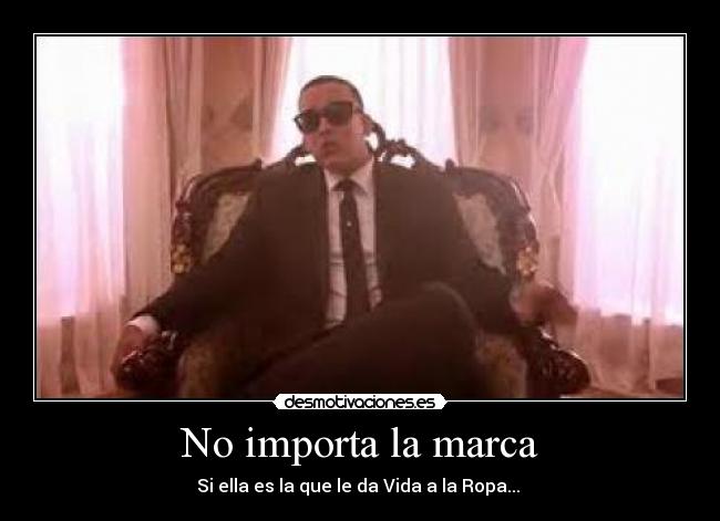 No importa la marca - Si ella es la que le da Vida a la Ropa...♫♪