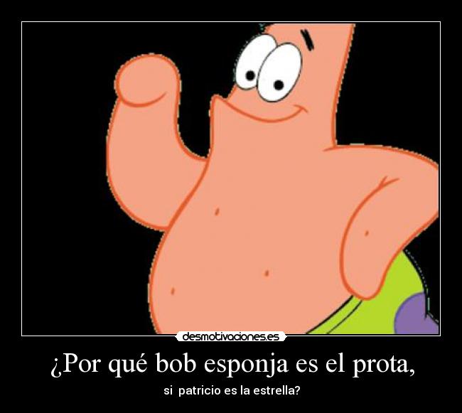 ¿Por qué bob esponja es el prota, -