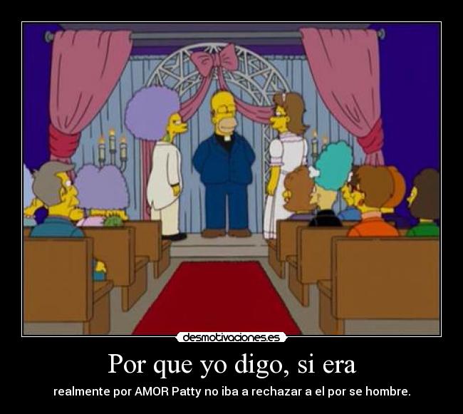 Por que yo digo, si era -