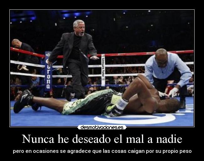 Nunca he deseado el mal a nadie -