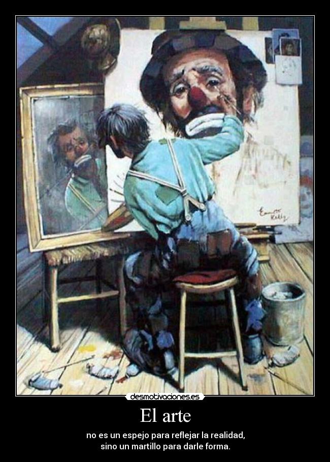 El arte - no es un espejo para reflejar la realidad,
sino un martillo para darle forma.