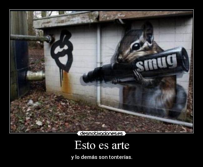 Esto es arte - y lo demás son tonterías.