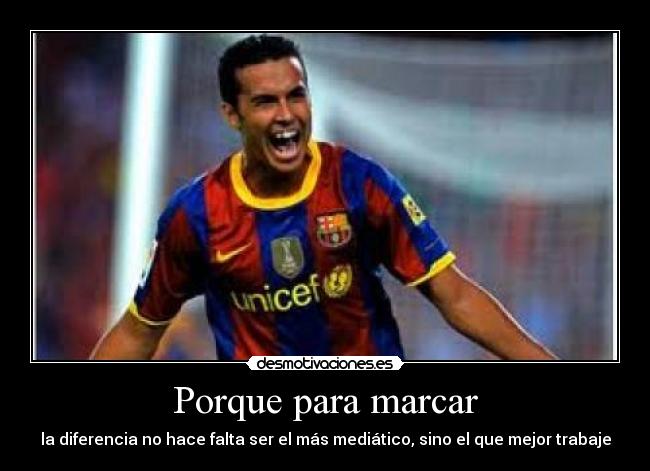 Porque para marcar - la diferencia no hace falta ser el más mediático, sino el que mejor trabaje