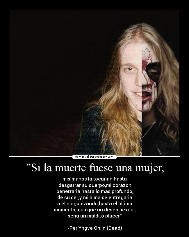 carteles muerte mujer per yngve ohlin mas sadico sexy cantante black metal incultoooooooo dead dead desmotivaciones