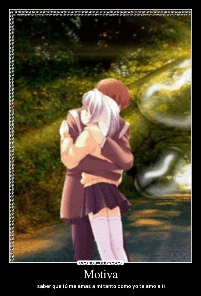 Motiva - saber que tú me amas a mi tanto como yo te amo a ti