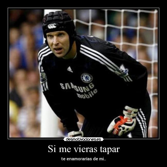 Si me vieras tapar -