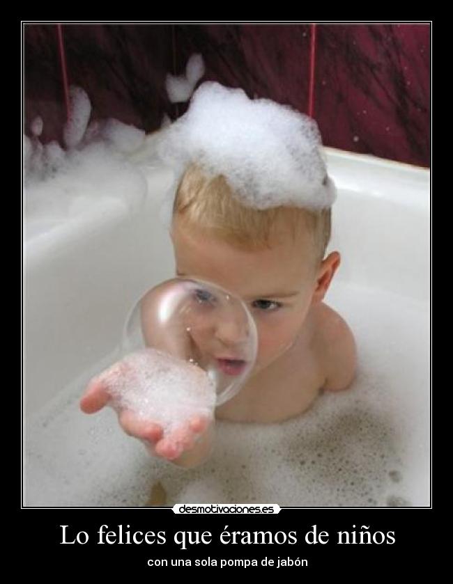 Lo felices que éramos de niños - con una sola pompa de jabón