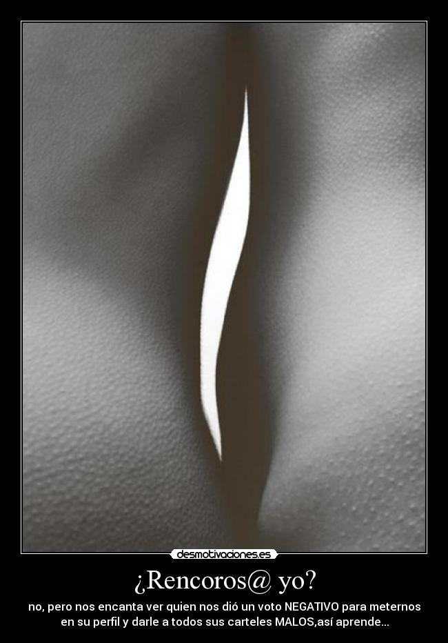 ¿Rencoros@ yo? -