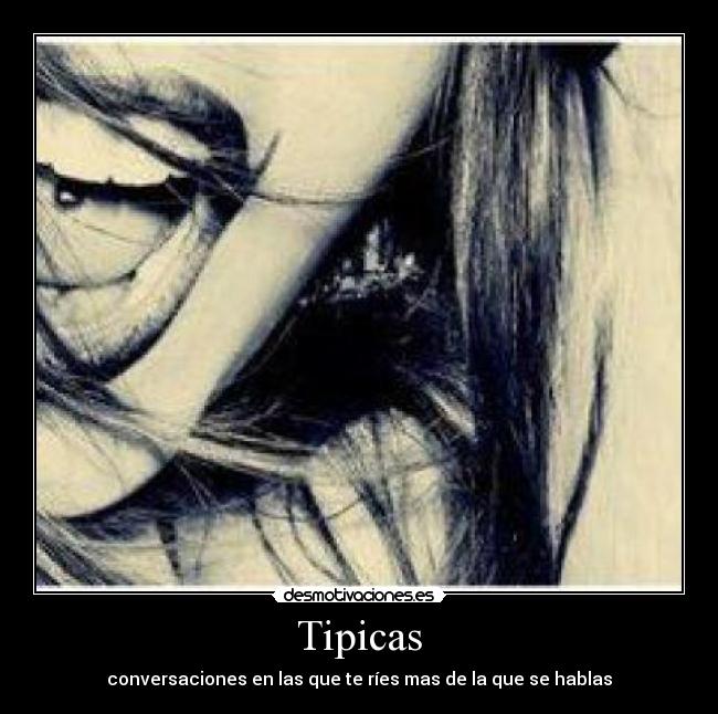 Tipicas - conversaciones en las que te ríes mas de la que se hablas