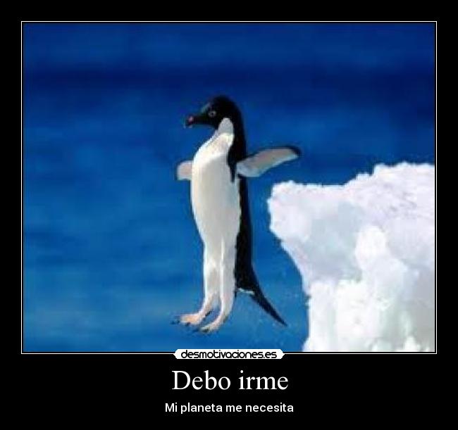 Debo irme - Mi planeta me necesita