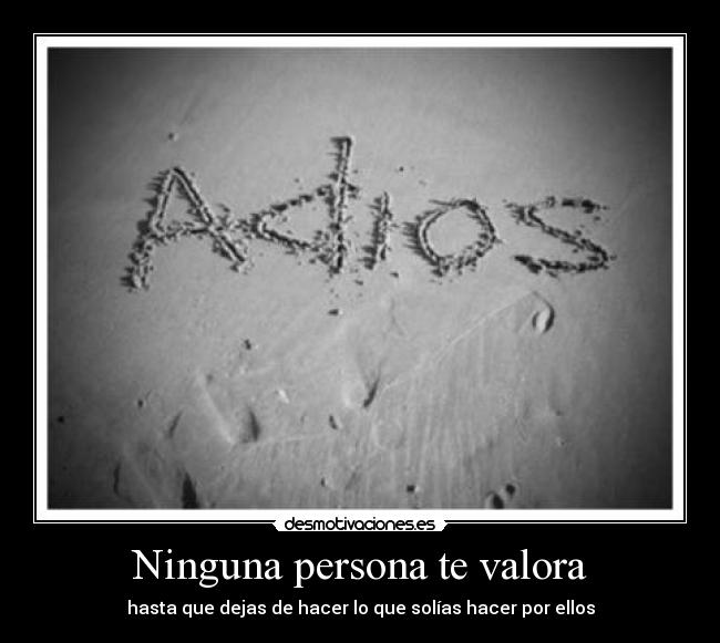 Ninguna persona te valora -