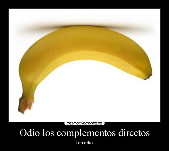 Odio los complementos directos - 