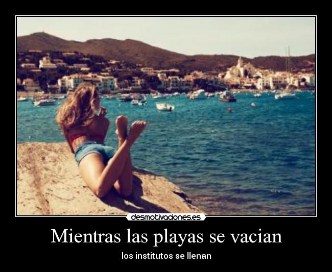 Mientras las playas se vacian - los institutos se llenan