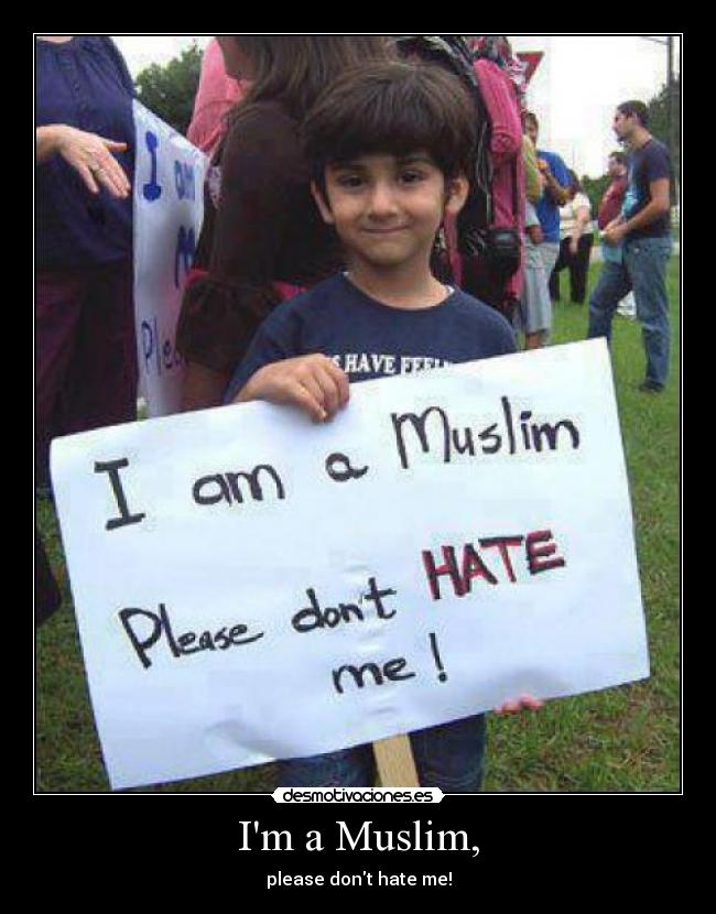 Im a Muslim, - please dont hate me!
