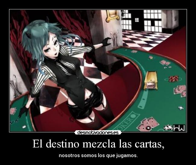 El destino mezcla las cartas, - 