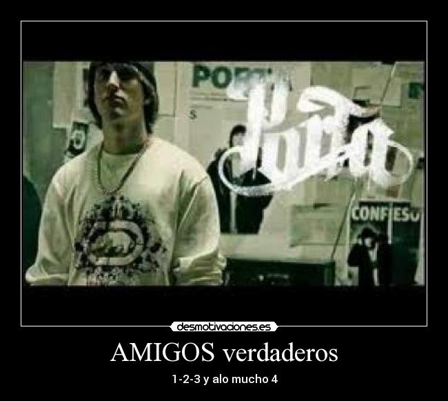 AMIGOS verdaderos - 1-2-3 y alo mucho 4