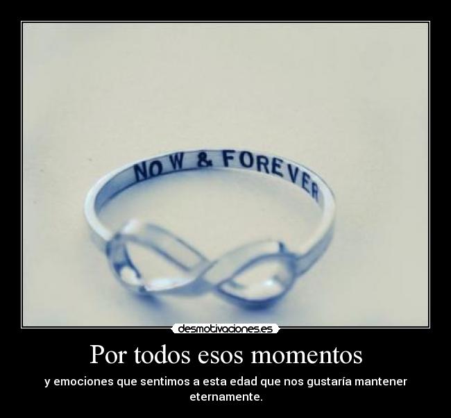 Por todos esos momentos -