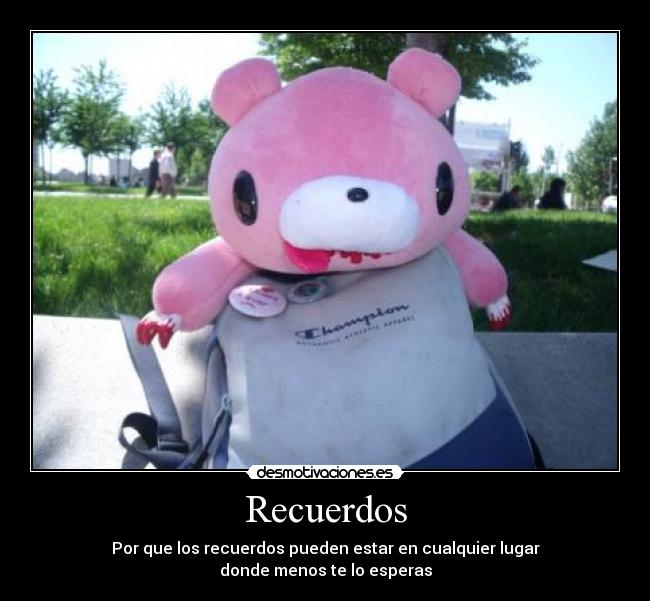 Recuerdos - Por que los recuerdos pueden estar en cualquier lugar
donde menos te lo esperas