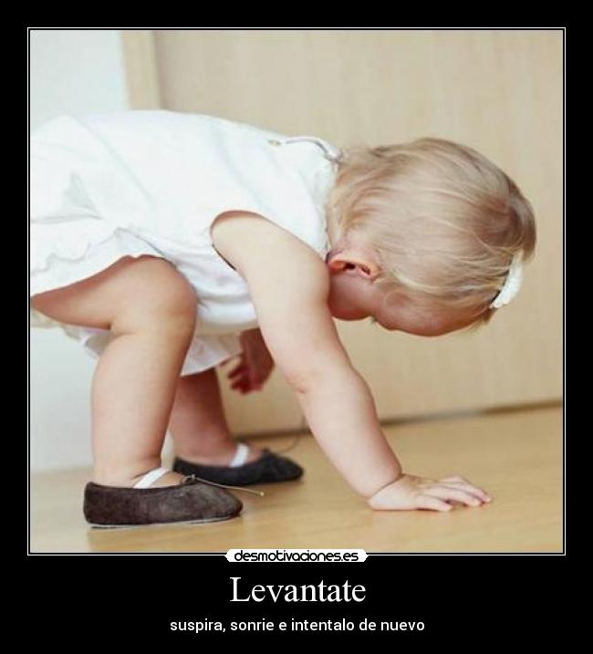 Levantate - suspira, sonrie e intentalo de nuevo