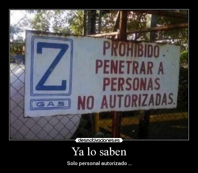 Ya lo saben - Solo personal autorizado ...