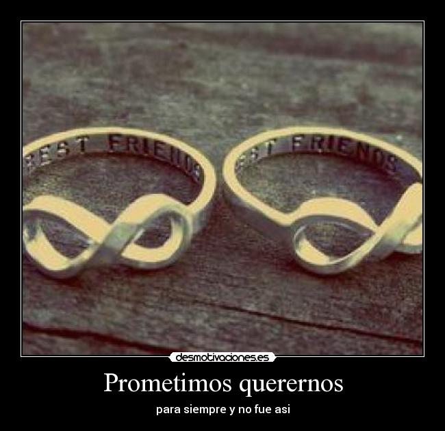 Prometimos querernos - para siempre y no fue asi