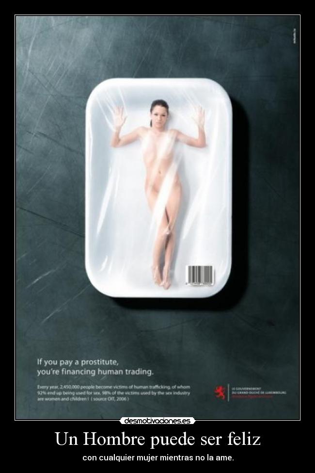 Un Hombre puede ser feliz - con cualquier mujer mientras no la ame.
