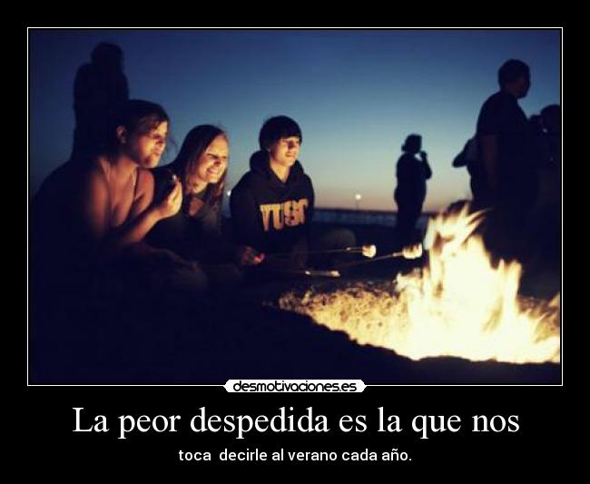 La peor despedida es la que nos - toca decirle al verano cada año.