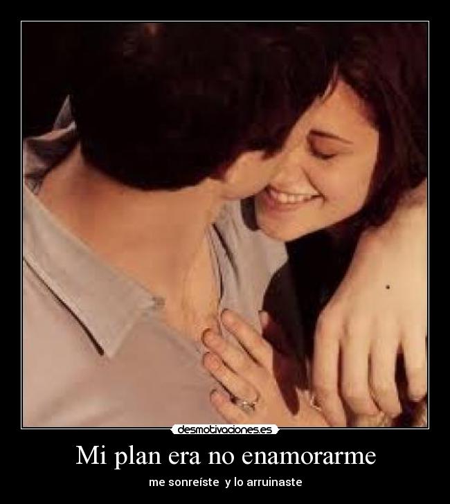 Mi plan era no enamorarme - me sonreíste y lo arruinaste