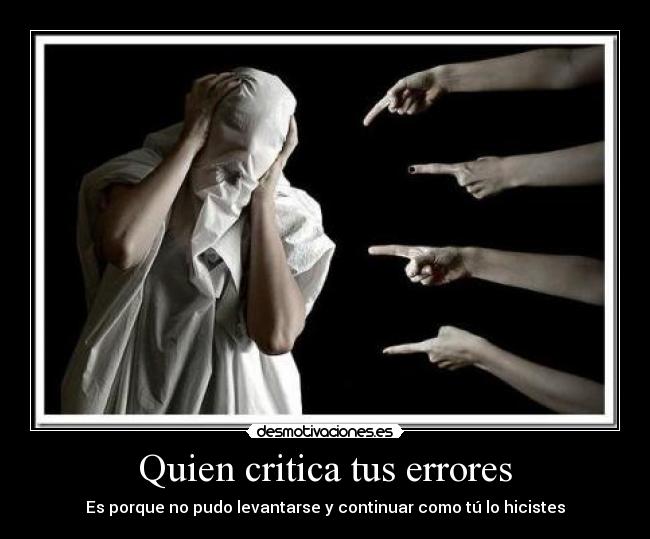 Quien critica tus errores - 