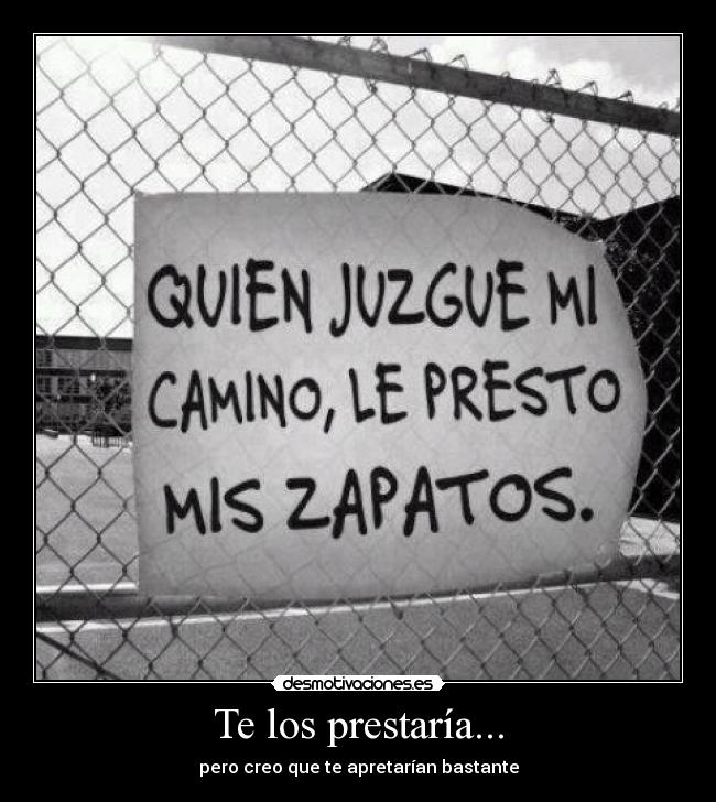 carteles zapatos apretan camino presto desmotivaciones