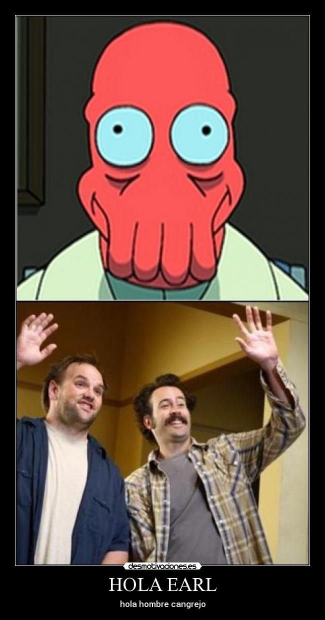 carteles name earl malditos los que cancelaron serie randy hola hombre cangrejo zoidberg futurama desmotivaciones