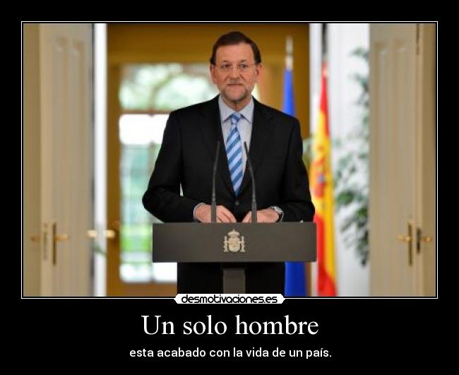 Un solo hombre - esta acabado con la vida de un país.