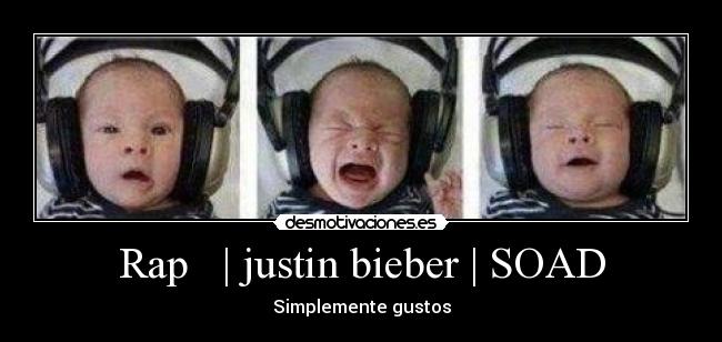 Rap   | justin bieber | SOAD - Simplemente gustos