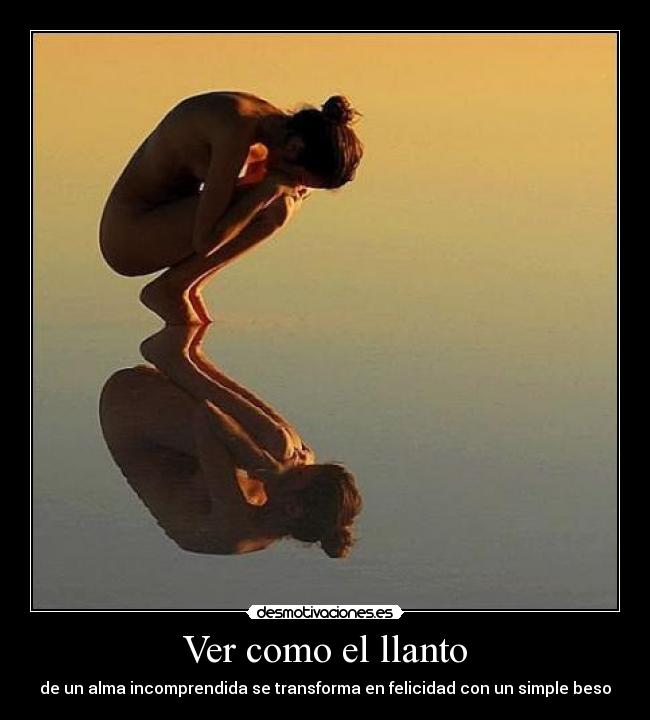 Ver como el llanto -