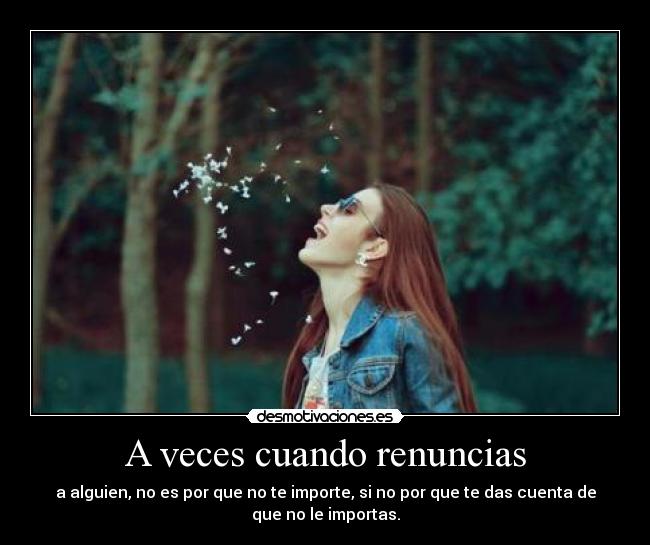 A veces cuando renuncias - 