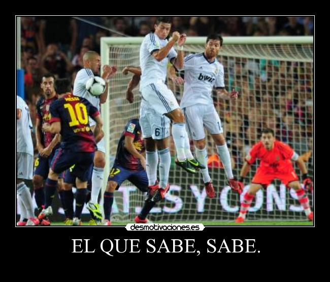 EL QUE SABE, SABE. -