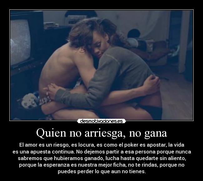 Quien no arriesga, no gana -