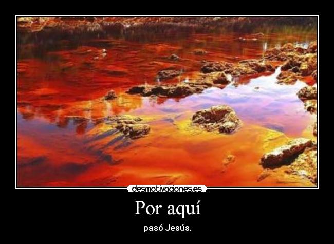 Por aquí - pasó Jesús.