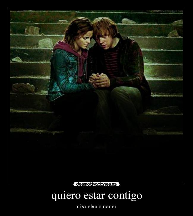 quiero estar contigo - si vuelvo a nacer
