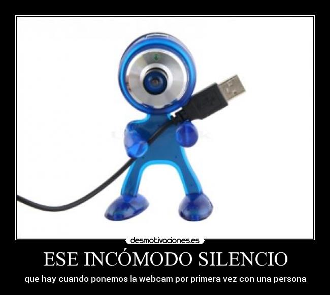 ESE INCÓMODO SILENCIO - que hay cuando ponemos la webcam por primera vez con una persona