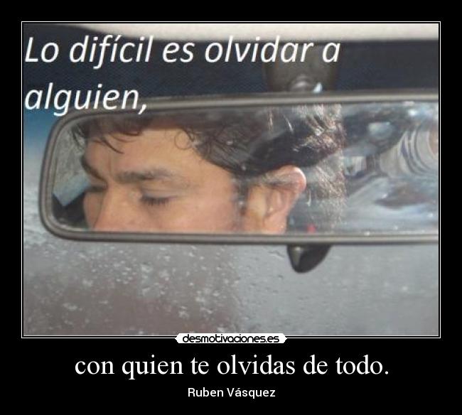 con quien te olvidas de todo. - 