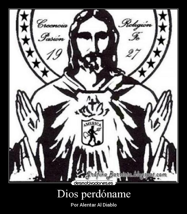 Dios perdóname -
