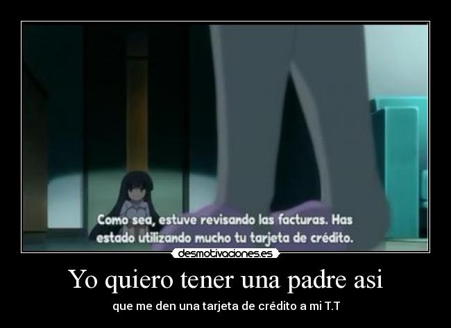 Yo quiero tener una padre asi - 