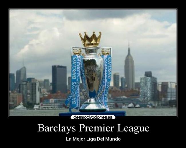 Barclays Premier League - La Mejor Liga Del Mundo