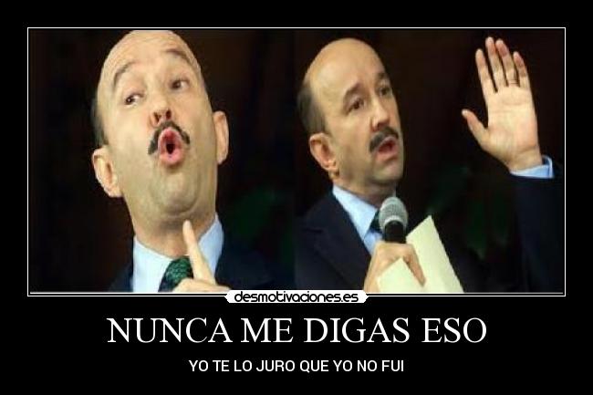 NUNCA ME DIGAS ESO -