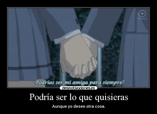 Podría ser lo que quisieras -